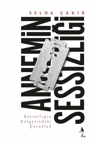 Annemin Sessizliği - Kutsallığın Gölgesindeki Çocukluk