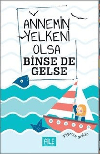Annemin Yelkeni Olsa Binse de Gelse
