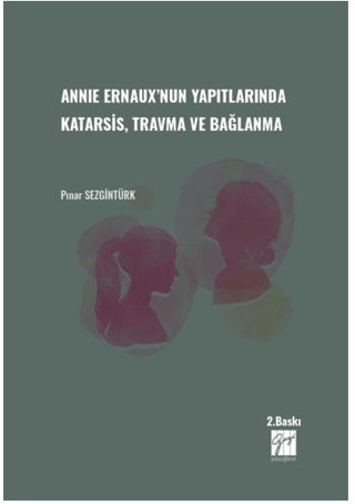 Annie Ernaux'nun Yapıtlarında Karatsis, Travma ve Bağlanma