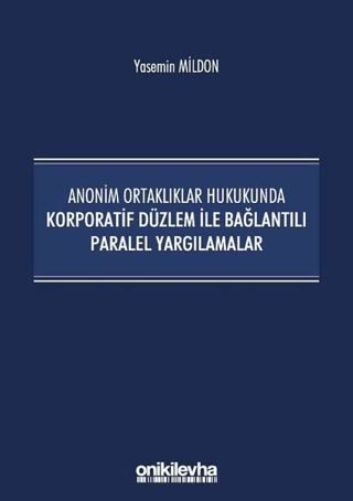 Anonim Ortaklıklar Hukukunda Korporatif Düzlem ile Bağlantılı Paralel Yargılamalar