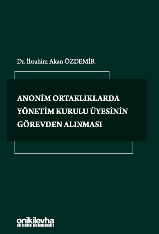 Anonim Ortaklıklarda Yönetim Kurulu Üyesinin Görevden Alınması (Ciltli)