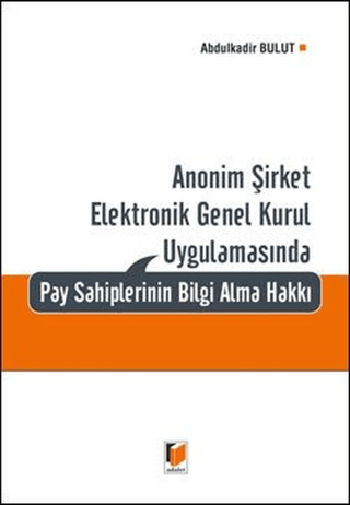 Anonim Şirket Elektronik Genel Kurul Uygulamasında Pay Sahiplerinin Bilgi Alma Hakkı (Ciltli)