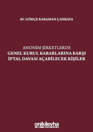 Anonim Şirketlerde Genel Kurul Kararlarına Karşı İptal Davası Açabilecek Kişiler