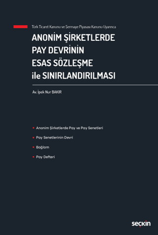 Anonim Şirketlerde Pay Devrinin Esas Sözleşme ile Sınırlandırılması (Ciltli)