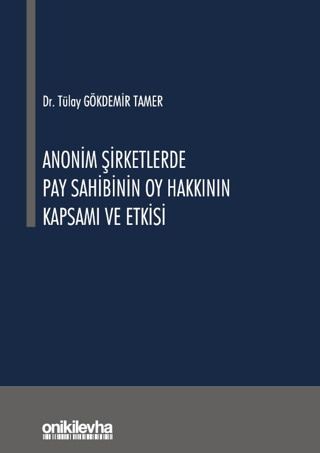 Anonim Şirketlerde Pay Sahibinin Oy Hakkının Kapsamı ve Etkisi (Ciltli)