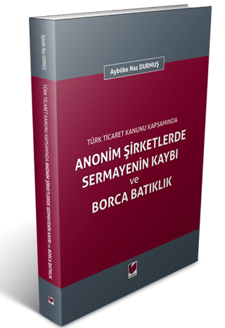Anonim Şirketlerde Sermayenin Kaybı ve Borca Batıklık