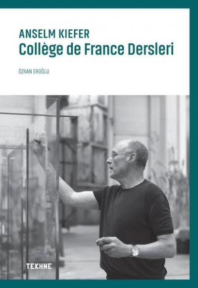 Anselm Kiefer: College de France Dersleri Özkan Eroğlu