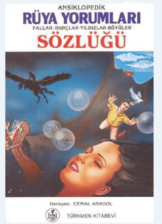 Ansiklopedik Rüya Yorumları Fallar - Burçlar - Yıldızlar - Büyüler Sözlüğü