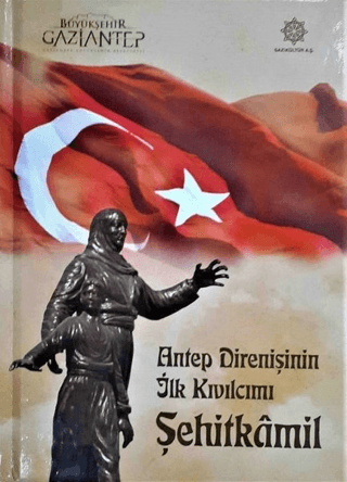 Antep Direnişinin İlk Kıvılcımı Şehitkamil (Ciltli)