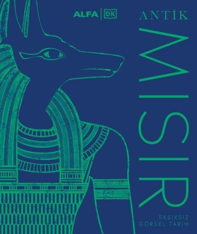 Antik Mısır - Eksiksiz Görsel Bir Tarih (Ciltli)