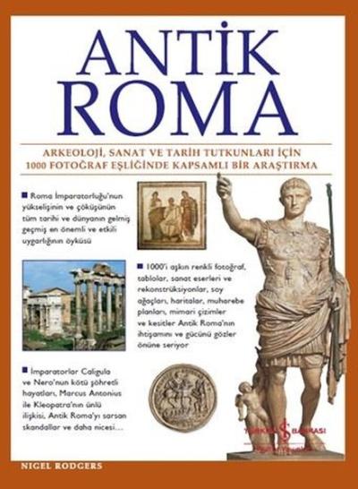 Antik Roma: Arkeoloji Sanat ve Tarih Tutkunları İçin 1000 Fotoğraf Eşliğinde Kapsamlı Bir Araştırma (Ciltli)