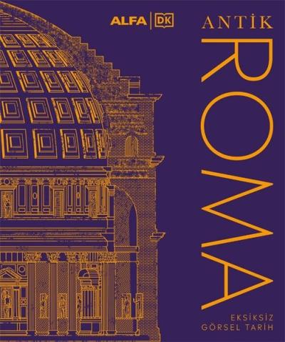Antik Roma - Eksiksiz Görsel Tarih (Ciltli)