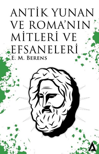 Antik Yunan ve Roma'nın Mitleri ve Efsaneleri E. M. Berens