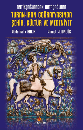 Antikçağlardan Ortaçağlara Turan-İran Coğrafyasında Şehir, Kültür ve Medeniyet