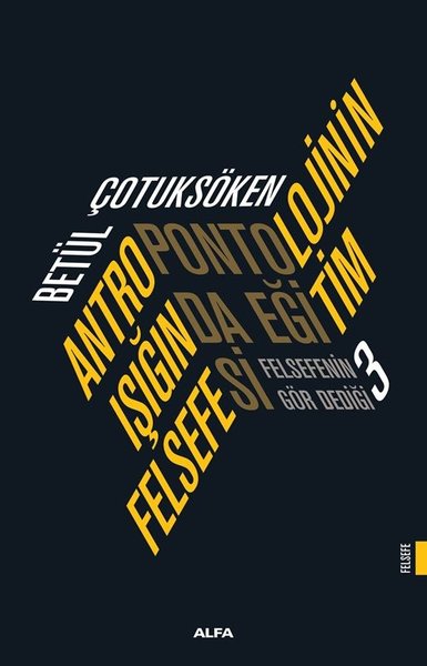 Antropolojinin Işığında Eğitim Felsefesi - Felsefenin Gör Dediği 3 Bet