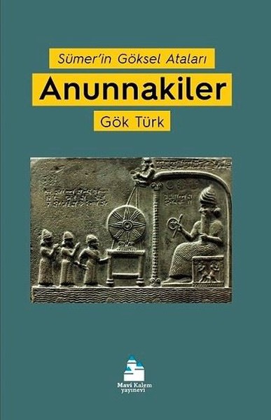 Anunnakiler-Sümer'in Göksel Ataları Gök Türk
