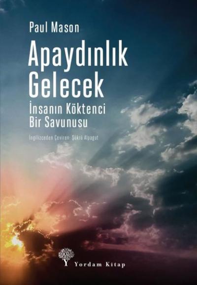 Apaydınlık Gelecek-İnsanın Köktenci Bir Savunusu
