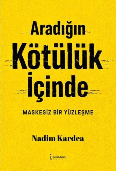 Aradığın Kötülük İçinde - Maskesiz Bir Yüzleşme