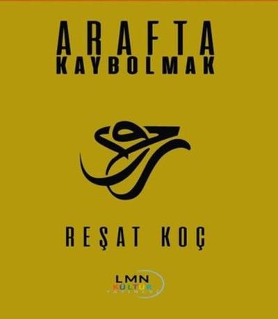 Arafta Kaybolmak Reşat Koç