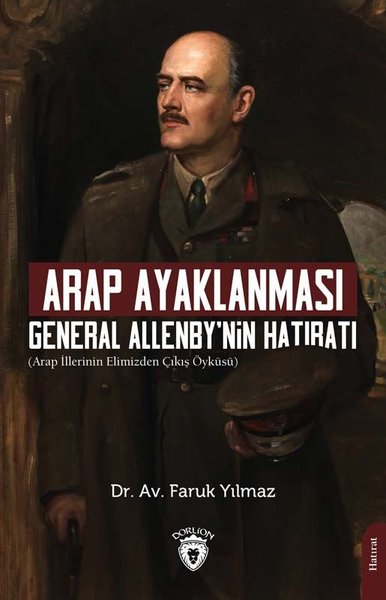 Arap Ayaklanması - General Allenby’nin Hatıratı Faruk Yılmaz
