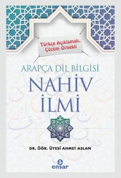 Arapça Dil Bilgisi Nahiv İlmi - Türkçe Açıklamalı Çözüm Örnekli