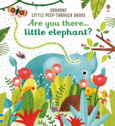 Are you there Little Elephant?: 1 (Little Peep-Through Books) (Ciltli)
