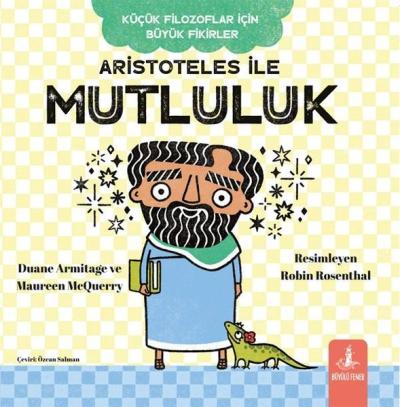 Aristoteles İle Mutluluk - Küçük Filozoflar İçin Büyük Fikirler