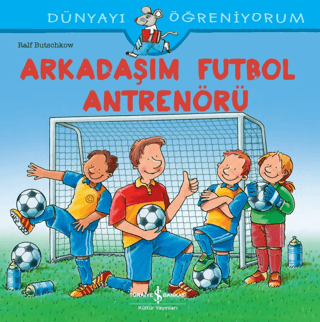 Arkadaşım Futbol Antrenörü - Dünyayı Öğreniyorum Ralf Butschkow