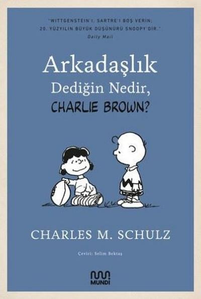 Arkadaşlık Dediğin Nedir, Charlie Brown? Charles M. Schulz