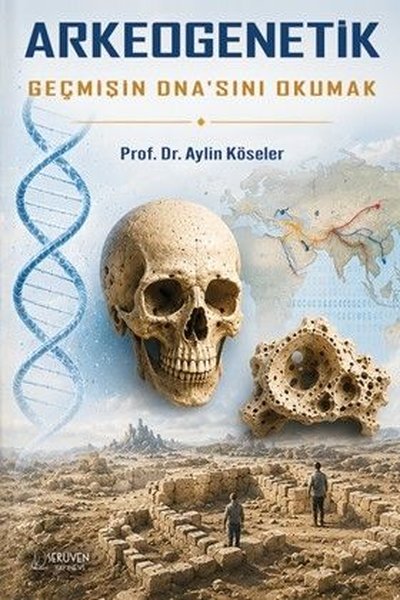Arkeogenetik Geçmişin Dna'sını Okumak