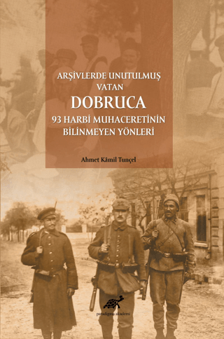 Arşivlerde Unutulmuş Vatan Dobruca: 93 Harbi Muhaceretinin Bilinmeyen Yönleri