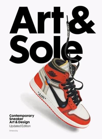 Art & Sole Contemporary Sneaker Art & Design (Ciltli)