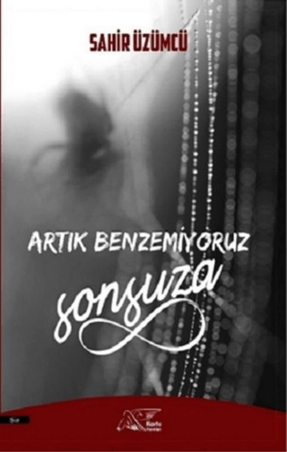 Artık Benzemiyoruz Sonsuza