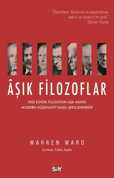 Aşık Filozoflar - Yedi Buyuk Filozofun Aşk Hayatı Modern Duşunceyi Nasıl Şekillendirdi?