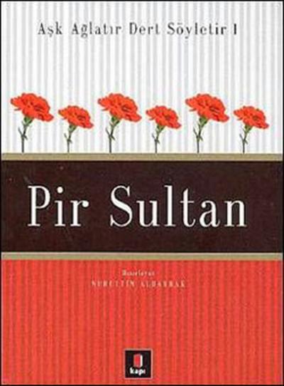 Aşk Ağlatır Dert Söyletir 1 - Pir Sultan (Ciltli)