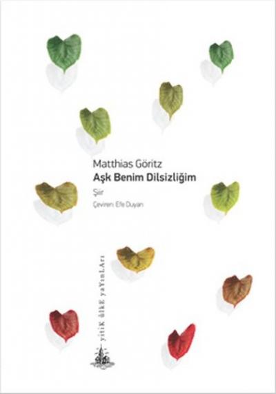 Aşk Benim Dilsizliğim (Ciltli) Matthias Göritz