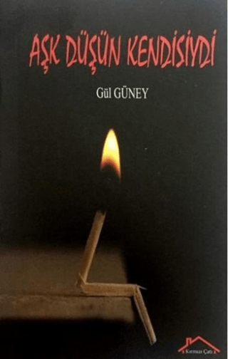 Aşk Düşün Kendisiydi Gül Güney