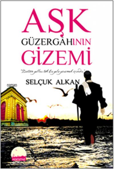 Aşk Güzergahının Gizemi Selçuk Alkan