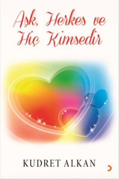 Aşk Herkes ve Hiç Kimsedir Kudret Alkan