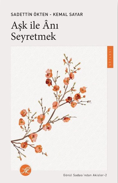 Aşk İle Anı Seyretmek - Gönül Sadası'ndan Akisler 2 Sadettin Ökten