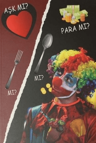 Aşk mı? Para mı? Çatal mı? Kaşık mı?