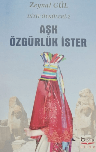 Aşk Özgürlük İster - Hitit Öyküleri 2