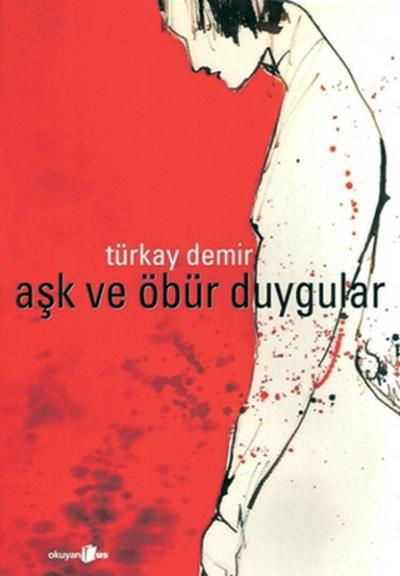 Aşk ve Öbür Duygular