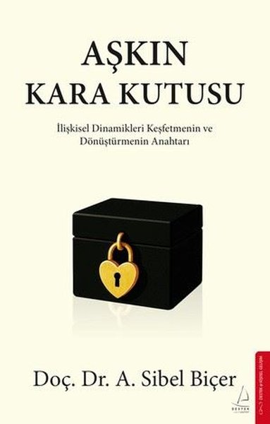 Aşkın Kara Kutusu - İlişkisel Dinamikleri Keşfetmenin ve Dönüştürmenin Anahtarı