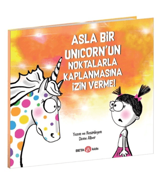 Asla Bir Unicorn'un Noktalarla Kaplanmasına İzin Verme! Diane Alber