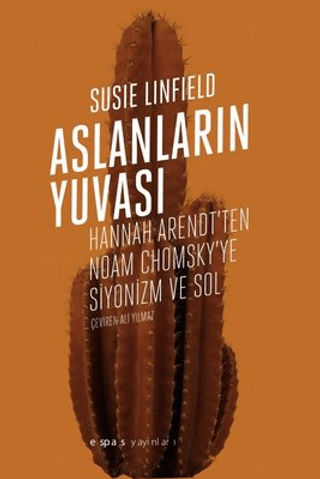 Aslanların Yuvası - Hannah Arendt'ten Noam Chomsky'e Siyonizm ve Sol