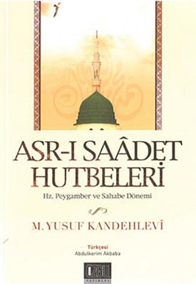 Asr-ı Saadet Hutbetleri - Hz. Peygamber ve Sahabe Dönemi Yusuf Kandehl