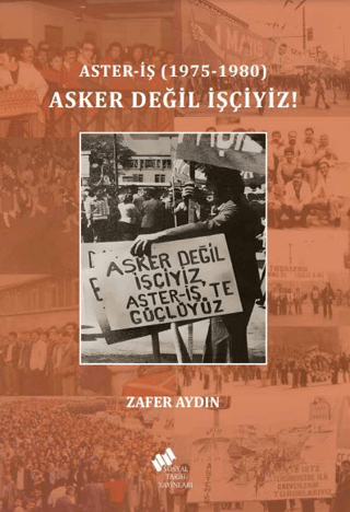 Aster-İş (1975-1980) Asker Değil İşçiyiz