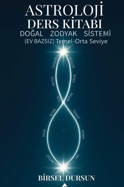 Astroloji Ders Kitabı - Doğal Zodyak Sistemi Ev Bazsız Temel Orta Seviye