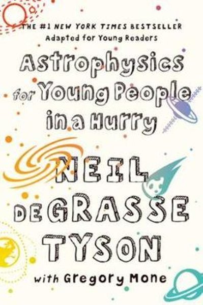 Astrophysics for Young People in a Hurry Neil deGrasse Tyson